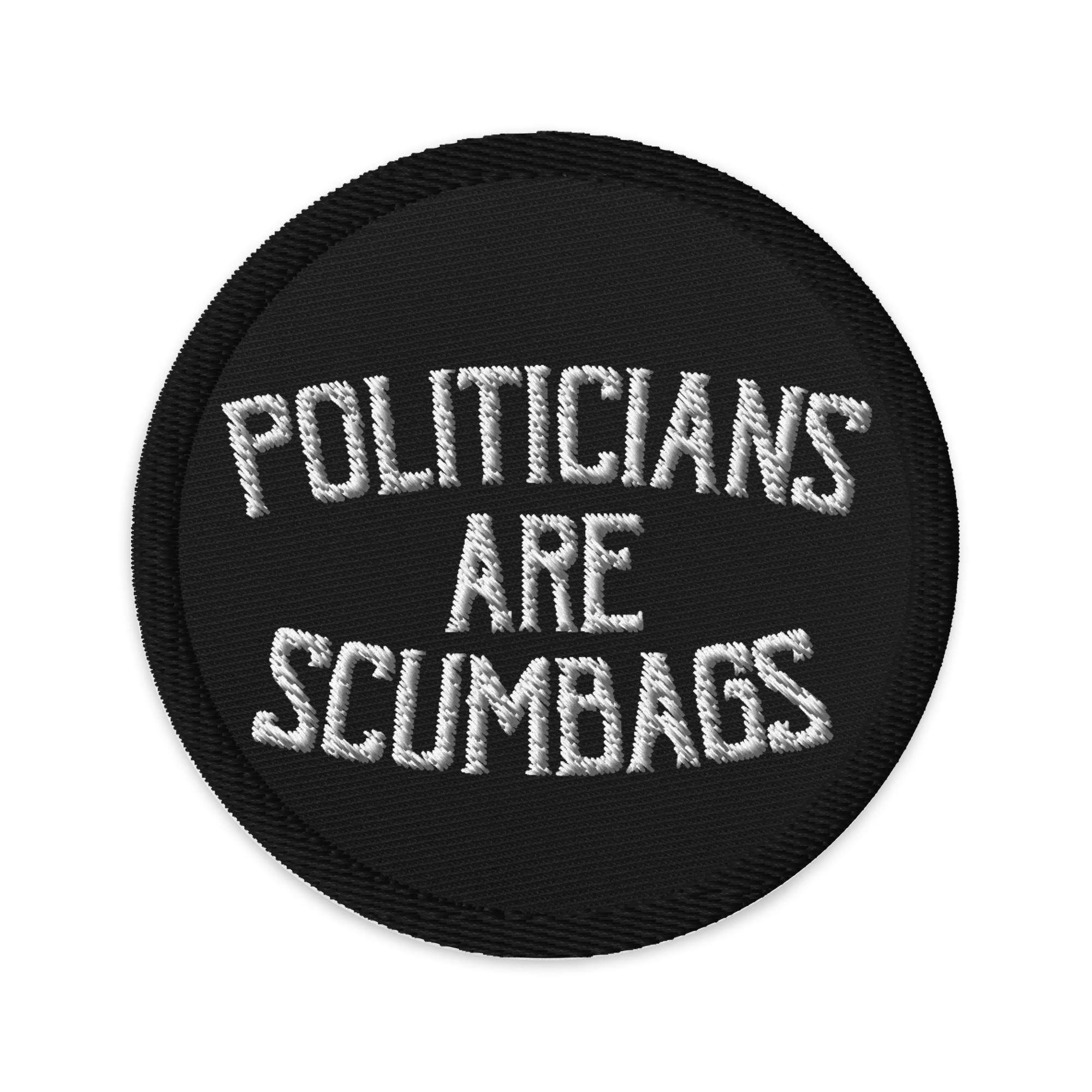 Politicians are Scumbags 3″ embroidered patch