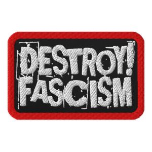 Destroy! Fascism embroidered patch
