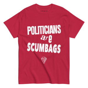 Politicians are Scumbags II t-shirt