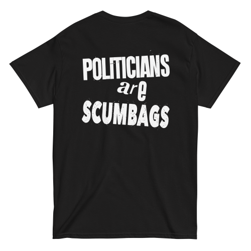 Politicians are scumbags II t-shirt