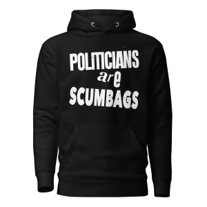 Politicians are scumbags hoodie