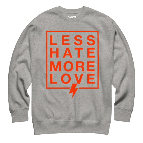Less Hate More Love Sweatshirt