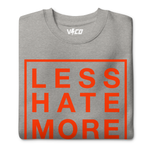 Less Hate More Love Sweatshirt